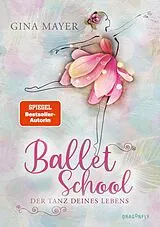 E-Book (epub) Ballet School - Der Tanz deines Lebens von Gina Mayer