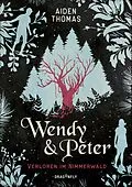 E-Book (epub) Wendy & Peter. Verloren im Nimmerwald von Aiden Thomas