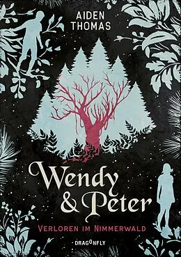 E-Book (epub) Wendy & Peter. Verloren im Nimmerwald von Aiden Thomas