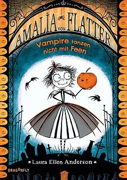E-Book (epub) Amalia von Flatter. Vampire tanzen nicht mit Feen (Band 1) von Laura Ellen Anderson