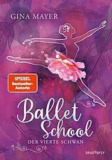 E-Book (epub) Ballet School - Der vierte Schwan von Gina Mayer