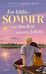 E-Book (epub) Der letzte Sommer vor dem Rest unseres Lebens von Daisy Garrison