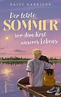 E-Book (epub) Der letzte Sommer vor dem Rest unseres Lebens von Daisy Garrison