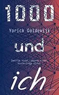 E-Book (epub) 1000 und ich. Zweifle nicht, zögere nicht, hinterfrage nicht. von Yorick Goldewijk