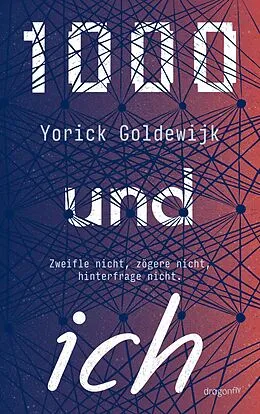 E-Book (epub) 1000 und ich. Zweifle nicht, zögere nicht, hinterfrage nicht. von Yorick Goldewijk