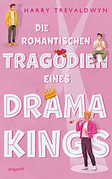 Kartonierter Einband Die romantischen Tragödien eines Drama Kings von Harry Trevaldwyn