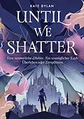 E-Book (epub) Until We Shatter von Kate Dylan
