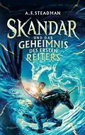 E-Book (epub) Skandar und das Geheimnis des Ersten Reiters von A. F. Steadman
