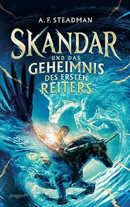 E-Book (epub) Skandar und das Geheimnis des Ersten Reiters von A. F. Steadman