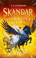 E-Book (epub) Skandar und der Verrat der Helden von A. F. Steadman