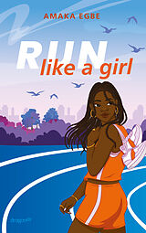 Kartonierter Einband Run Like A Girl von Amaka Egbe