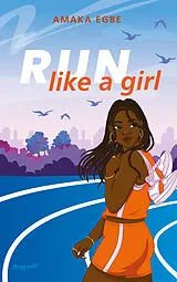 Kartonierter Einband Run Like A Girl von Amaka Egbe