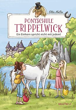 E-Book (epub) Ponyschule Trippelwick - Ein Einhorn spricht nicht mit jedem von Ellie Mattes