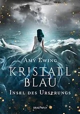 E-Book (epub) Kristallblau - Insel des Ursprungs von Amy Ewing