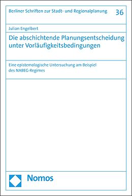 E-Book (pdf) Die abschichtende Planungsentscheidung unter Vorläufigkeitsbedingungen von Julian Engelbert