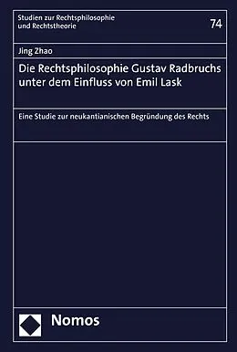 E-Book (pdf) Die Rechtsphilosophie Gustav Radbruchs unter dem Einfluss von Emil Lask von Jing Zhao