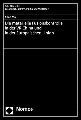 E-Book (pdf) Die materielle Fusionskontrolle in der VR China und in der Europäischen Union von Anna Ma