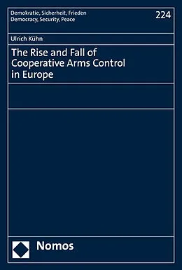 E-Book (pdf) The Rise and Fall of Cooperative Arms Control in Europe von Ulrich Kühn