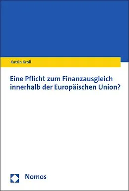 E-Book (pdf) Eine Pflicht zum Finanzausgleich innerhalb der Europäischen Union? von Katrin Kroll