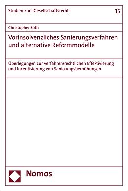 E-Book (pdf) Vorinsolvenzliches Sanierungsverfahren und alternative Reformmodelle von Christopher Köth