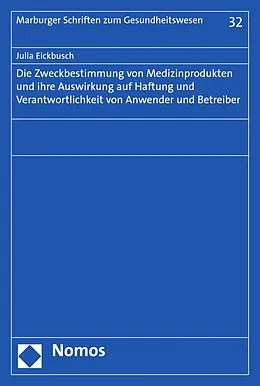 E-Book (pdf) Die Zweckbestimmung von Medizinprodukten und ihre Auswirkung auf Haftung und Verantwortlichkeit von Anwender und Betreiber von Julia Eickbusch