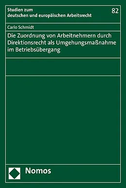 E-Book (pdf) Die Zuordnung von Arbeitnehmern durch Direktionsrecht als Umgehungsmaßnahme im Betriebsübergang von Carlo Schmidt