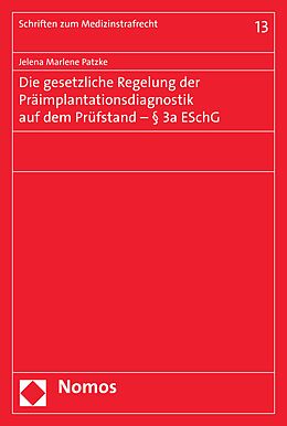 E-Book (pdf) Die gesetzliche Regelung der Präimplantationsdiagnostik auf dem Prüfstand - § 3a ESchG von Jelena Marlene Patzke