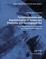 eBook (pdf) Technocratisation and Depoliticisation of Democracy Promotion and Development Aid de Ingrid Heidlmayr-Chegdaly