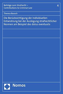 E-Book (pdf) Die Berücksichtigung der individuellen Entwicklung bei der Auslegung strafrechtlicher Normen am Beispiel des dolus eventualis von Theresa Bausch