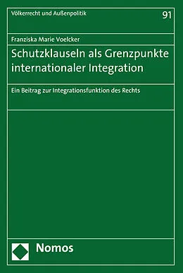 E-Book (pdf) Schutzklauseln als Grenzpunkte internationaler Integration von Franziska Marie Voelcker