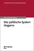 E-Book (pdf) Das politische System Ungarns von Melani Barlai, Florian Hartleb, Dániel Mikecz