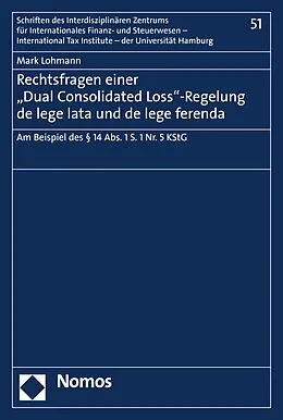 E-Book (pdf) Rechtsfragen einer "Dual Consolidated Loss"-Regelung de lege lata und de lege ferenda von Mark Lohmann