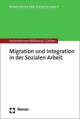 E-Book (pdf) Migration und Integration in der Sozialen Arbeit von Beate Aschenbrenner-Wellmann, Lea Geldner