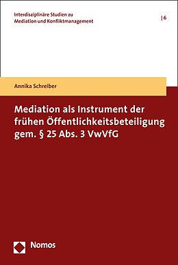 E-Book (pdf) Mediation als Instrument der frühen Öffentlichkeitsbeteiligung gem. § 25 Abs. 3 VwVfG von Annika Schreiber