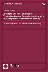 E-Book (pdf) Verhaltens- und verhältnisbezogene Primärprävention und Gesundheitsförderung im Recht der gesetzlichen Krankenversicherung von Christian Gebert