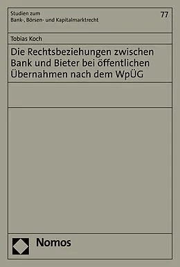 E-Book (pdf) Die Rechtsbeziehungen zwischen Bank und Bieter bei öffentlichen Übernahmen nach dem WpÜG von Tobias Koch