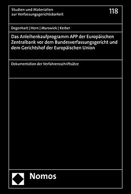 E-Book (pdf) Das Anleihenkaufprogramm APP der Europäischen Zentralbank vor dem Bundesverfassungsgericht und dem Gerichtshof der Europäischen Union von Christoph Degenhart, Hans-Detlef Horn, Dietrich Murswiek