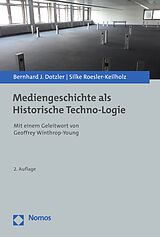 E-Book (pdf) Mediengeschichte als Historische Techno-Logie von Bernhard J. Dotzler, Silke Roesler-Keilholz