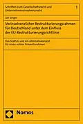 E-Book (pdf) Vorinsolvenzlicher Restrukturierungsrahmen für Deutschland unter dem Einfluss der EU-Restrukturierungsrichtlinie von Jan Singer
