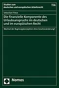 E-Book (pdf) Die finanzielle Komponente des Urlaubsanspruchs im deutschen und im europäischen Recht von Sebastian Friese