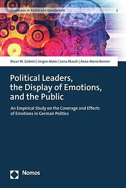 E-Book (pdf) Political Leaders, the Display of Emotions, and the Public von Oscar W. Gabriel, Jürgen Maier, Lena Masch