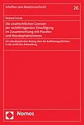 E-Book (pdf) Die strafrechtlichen Grenzen der rechtfertigenden Einwilligung im Zusammenhang mit Placebo- und Nocebophänomenen von Richard Schulz