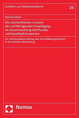 E-Book (pdf) Die strafrechtlichen Grenzen der rechtfertigenden Einwilligung im Zusammenhang mit Placebo- und Nocebophänomenen von Richard Schulz