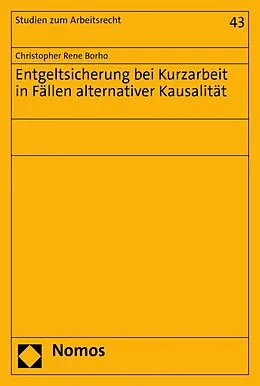 E-Book (pdf) Entgeltsicherung bei Kurzarbeit in Fällen alternativer Kausalität von Christopher Rene Borho