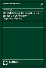 E-Book (pdf) Mitbestimmung des Betriebsrates bei der Einführung einer Corporate Identity von Felix J. Haupt