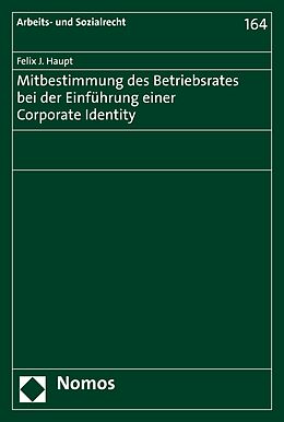E-Book (pdf) Mitbestimmung des Betriebsrates bei der Einführung einer Corporate Identity von Felix J. Haupt