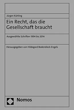 E-Book (pdf) Ein Recht, das die Gesellschaft braucht von Jürgen Kühling, Hildegard Bodendieck-Engels