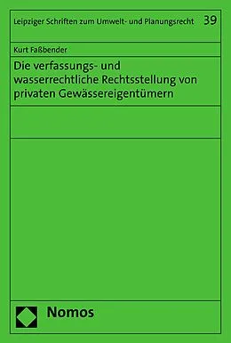 E-Book (pdf) Die verfassungs- und wasserrechtliche Rechtsstellung von privaten Gewässereigentümern von Kurt Faßbender