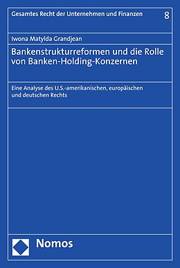 E-Book (pdf) Bankenstrukturreformen und die Rolle von Banken-Holding-Konzernen von Iwona Matylda Grandjean