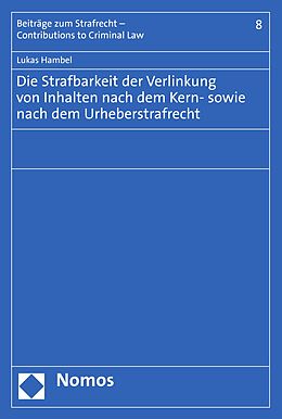 E-Book (pdf) Die Strafbarkeit der Verlinkung von Inhalten nach dem Kern- sowie nach dem Urheberstrafrecht von Lukas Hambel